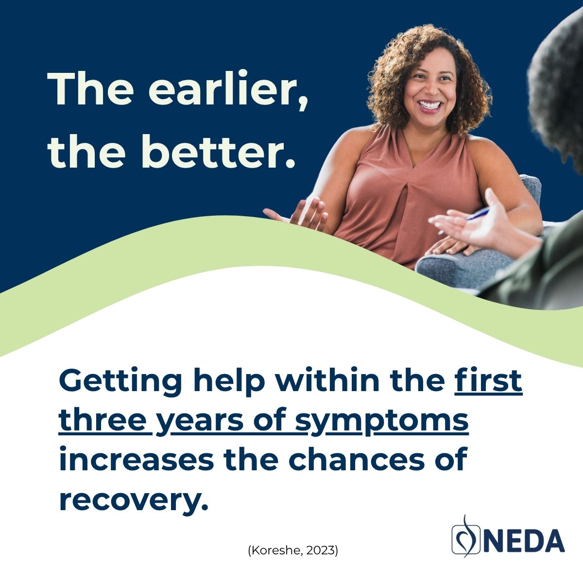 Getting help within the first three years of symptoms increases the chances of recovery. Get screened.