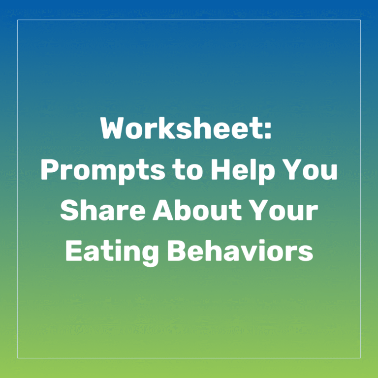 Worksheet: Prompts to Hel lp You Share About Your Eating Behaviors