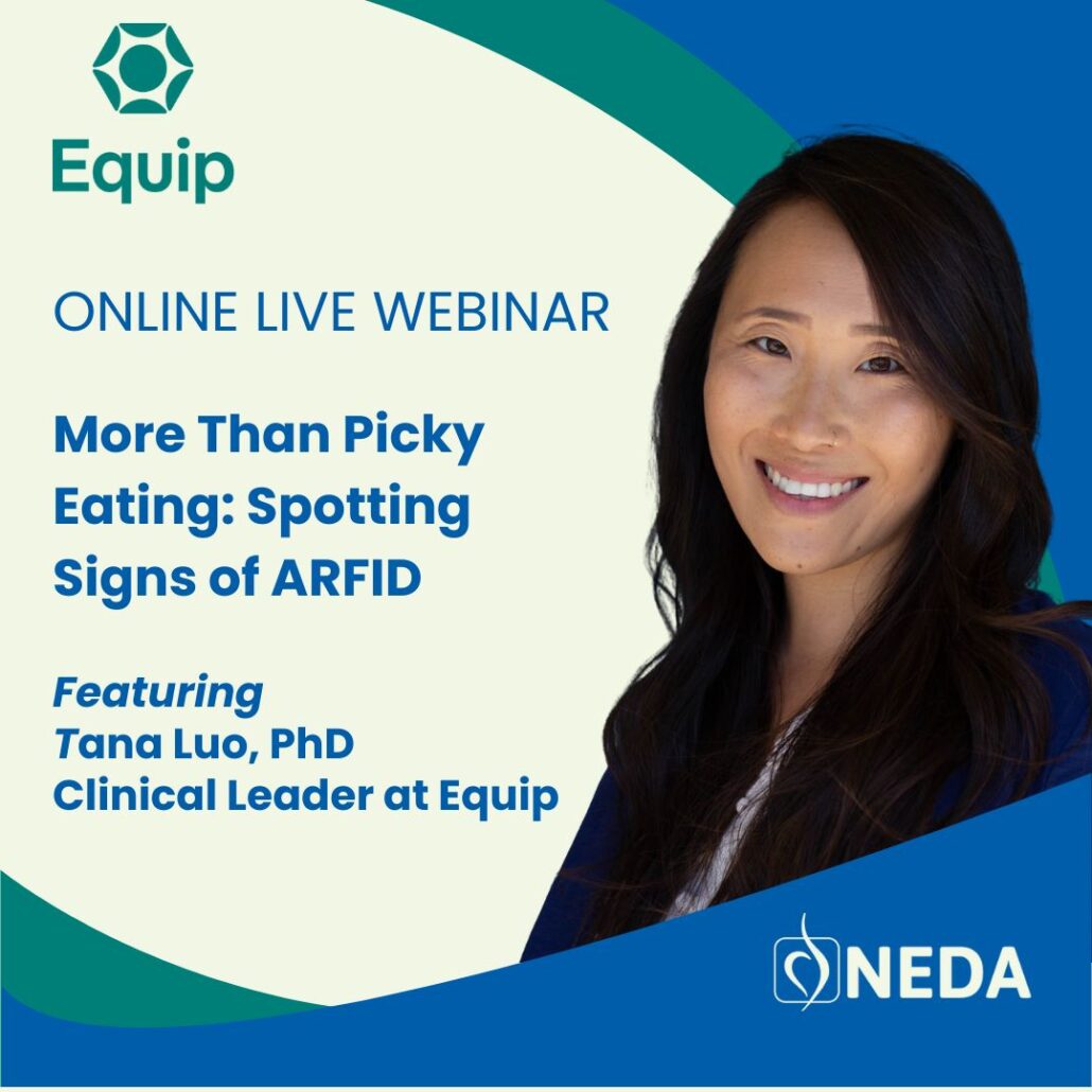 Webinar: More Than Picky Eating: Spotting Signs of ARFID led by Tana Luo, PhD and clinical leader at Equip