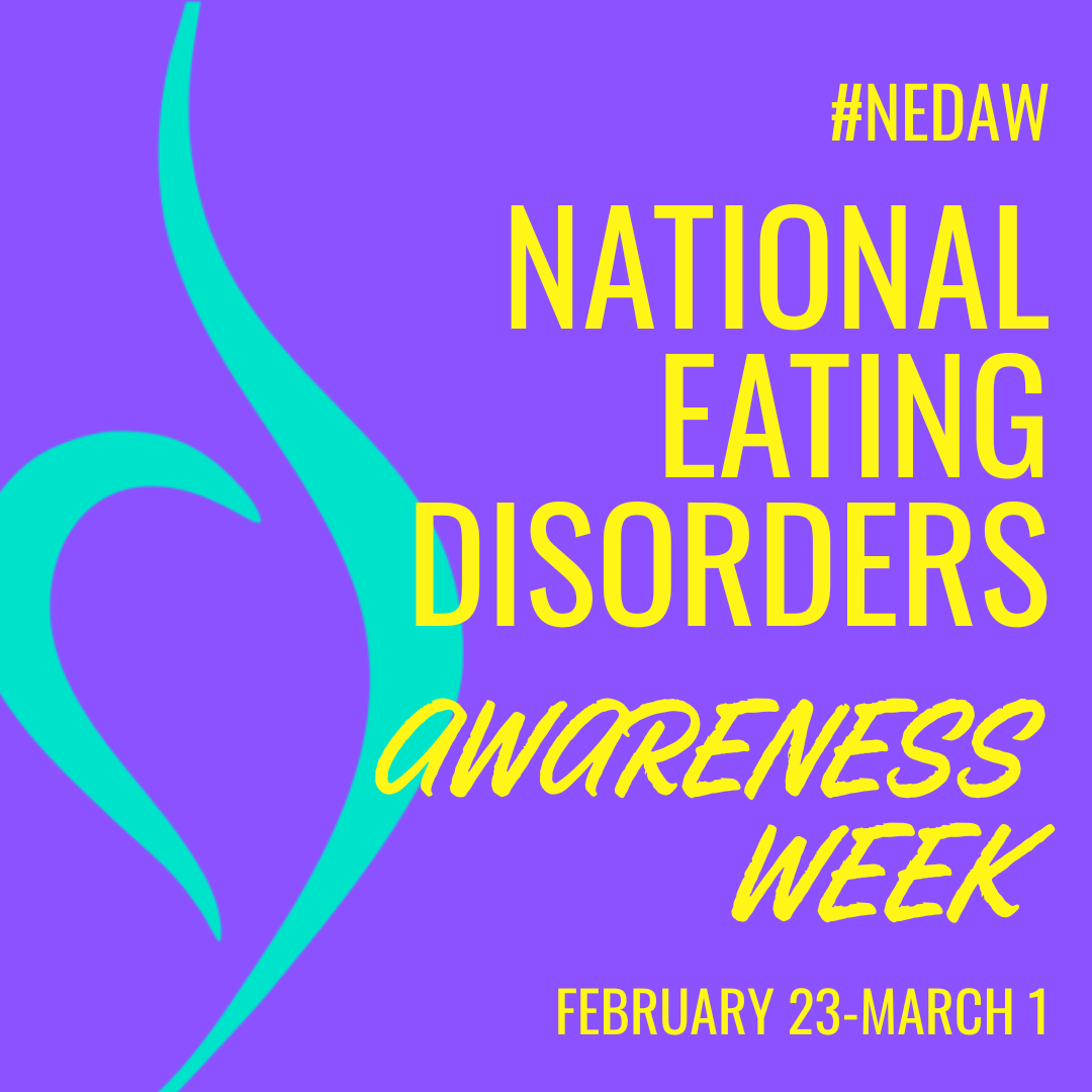 National Eating Disorders Awareness Week February 23-March 1 #NEDAW